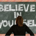 Believe in Yourself, Remove Your Ego